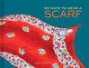 50 WAYS TO WEAR A SCARF - Crafters and Weavers
